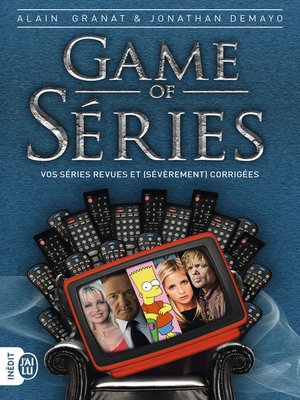 cover image of Game of séries. Vos séries revues et (sévèrement) corrigées